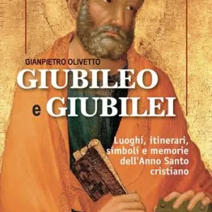 Giubileo e giubilei. Luoghi, itinerari, simboli e memorie dell‘Anno Santo cristiano Occasione Imperdibile