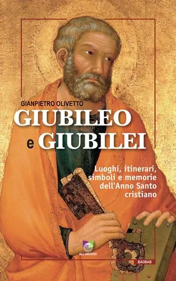 Giubileo e giubilei. Luoghi, itinerari, simboli e memorie dell‘Anno Santo cristiano Occasione Imperdibile