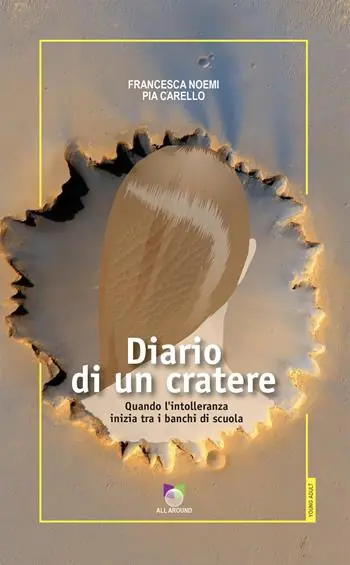 Diario di un cratere. Quando l‘intolleranza inizia tra i banchi di scuola Reso Gratuito