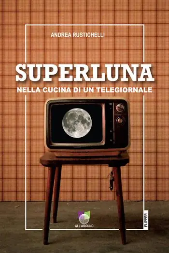 Superluna. Nella cucina di un telegiornale Professionale