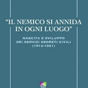 Il nemico si annida in ogni luogo. Nascita e sviluppo dei servizi segreti civili 1914-1921 Popolare