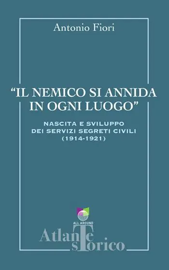 Il nemico si annida in ogni luogo. Nascita e sviluppo dei servizi segreti civili 1914-1921 Popolare
