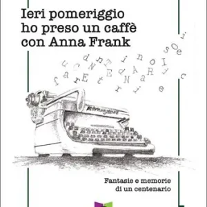 Super Prezzo Ieri pomeriggio ho preso un caffè con Anna Frank