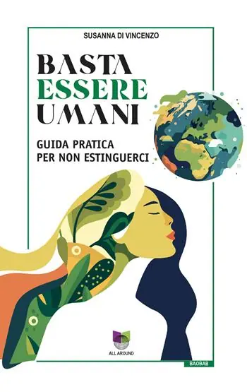 Non Perdere Basta essere umani. Guida pratica per non estinguerci