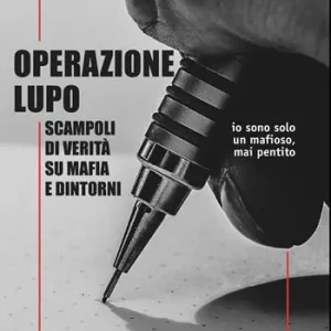Operazione Lupo. Scampoli di verità su mafia e dintorni Sconto