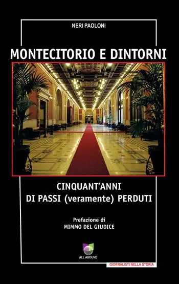 Subito Disponibile Montecitorio e dintorni. Cinquant‘anni di passi (veramente) perduti