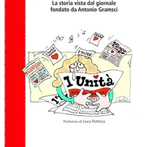 Quando c‘era l‘Unità. La storia vista dal giornale fondato da Antonio Gramsci Più Venduto