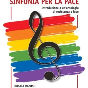 Sinfonia per la pace. Introduzione a un‘antologia di resistenza e luce Più Venduto