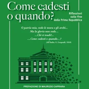 Promo Stagionale Come cadesti o quando? Riflessioni sulla fine della Prima Repubblica