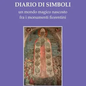Offerta Diario di Simboli. Un mondo magico nascosto fra i monumenti fiorentini