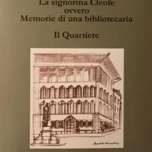 La signorina Cleofe ovvero memorie di una bibliotecaria. Il quartiere Affare