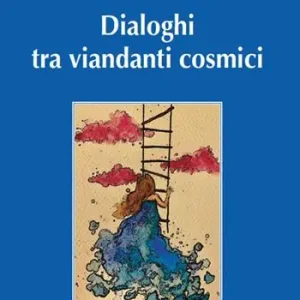Prezzo Basso Dialoghi tra viandanti cosmici