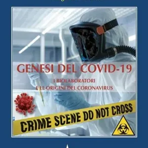 Genesi del Covid i biolaboratori e le origini del coronavirus Ultima Occasione