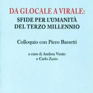 Da glocale a virale sfide per l‘umanità del terzo millennio. Colloquio con Piero Bassetti Ordina Subito
