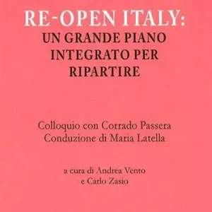 Re-open Italy un grande piano integrato per ripartire. Colloquio con Corrado Passera Affare