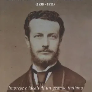 Promozione Esclusiva Le molte vite di Luchino Dal Verme (1838-1911). Imprese e ideali di un grande italiano