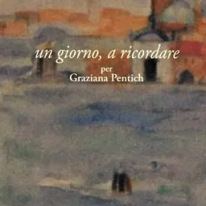 Un giorno, a ricordare. Per Graziana Pentich Reso Gratuito