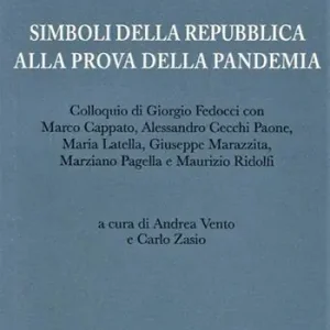 Prezzo Basso Simboli della Repubblica alla prova della pandemia. Colloquio di Giorgio Fedocci con Marco Cappato, A. Cecchi Paone, Maria Latella, Giuseppe Marazzita, M. Pagella e M. Ridolfi