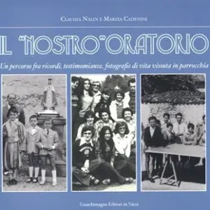 Prezzo Di Fabbrica Il «nostro» oratorio. Un percorso fra ricordi, testimonianze di vita vissuta in parrocchia