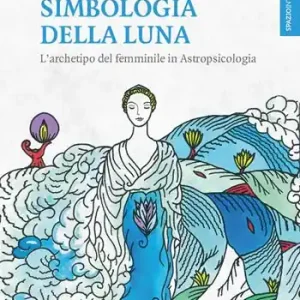Simbologia della luna. L‘archetipo del femminile in astropsicologia Offerta Del Giorno