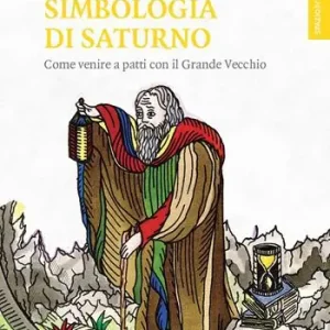Simbologia di Saturno. Come venire a patti con il Grande Vecchio Non Perdere