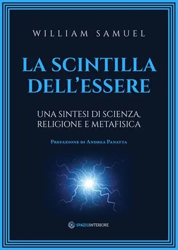 Nuova Collezione La scintilla dell‘essere. Una sintesi di scienza, religione e metafisica