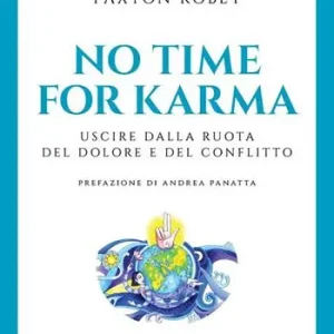 Prezzo Di Fabbrica No time for karma. Uscire dalla ruota del dolore e del conflitto