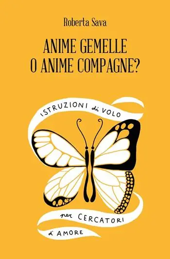 Promozione Anime Gemelle o Anime Compagne? Istruzioni di volo per cercatori d‘amore