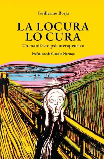 Nuovo Arrivo La locura lo cura. Un manifesto psicoterapeutico
