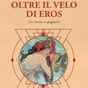 Offerta Del Giorno Oltre il velo di Eros. Un invito a spogliarsi