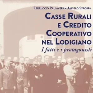 Soddisfatti O Rimborsati Casse rurali e credito cooperativo nel lodigiano. I fatti e i protagonisti