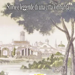 Lodi. Storie e leggende di una città lombarda Ultime Pezzi