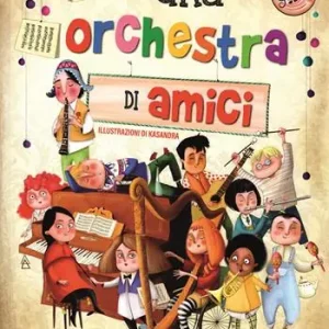 Non Perdere Una orchestra di amici. Ediz. illustrata