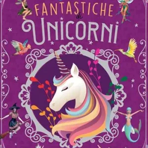 Storie fantastiche di unicorni. Ediz. a colori Offerta Lampo