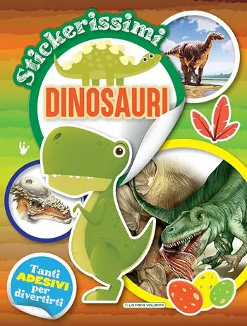 Dinosauri. Stickerissimi. Con adesivi. Con Adesivi Ultima Occasione