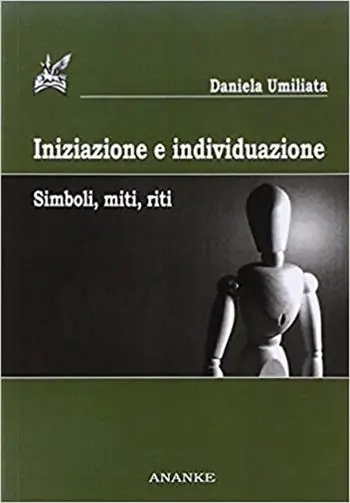 Iniziazione e individuazione. Simboli, miti, riti Promozione Esclusiva