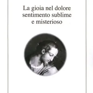 La gioia nel dolore sentimento sublime e misterioso Compra Oggi Stesso
