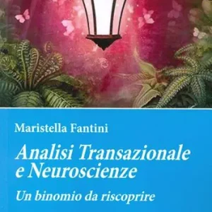Analisi transazionale e neuroscienze. Un binomio da riscoprire Bestseller