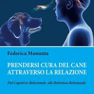 Prendersi cura del cane attraverso la relazione. Dal cognitivo-relazionale alla referenza-relazionale Di Tendenza