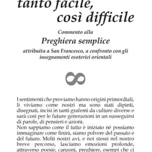 Tanto facile, così difficile. Commento alla preghiera semplice attribuita a san Francesco, a confronto con gli insegnamenti esoterici orientali Ultimissimo Modello