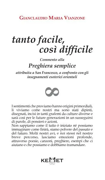 Tanto facile, così difficile. Commento alla preghiera semplice attribuita a san Francesco, a confronto con gli insegnamenti esoterici orientali Ultimissimo Modello
