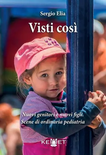 Visti così. Nuovi genitori e nuovi figli. Scene di ordinaria pediatria Più Venduto