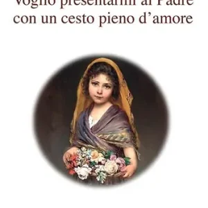 Voglio presentarmi al padre con un cesto pieno d‘amore Novità