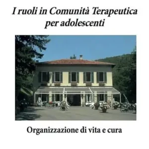 I ruoli in Comunità Terapeutica per adolescenti. Organizzazione di vita e cura Promozione