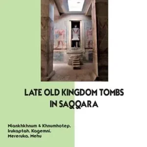 Late old kingdom tombs in Saqqara. Niankhkhnum & Khnumhotep, Irukaptah, Kagemmi, Mereruka, Mehu Scelto Dai Clienti