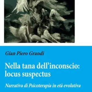 Nella tana dell‘inconscio locus suspectus. Narrativa di Psicoterapia in età evolutiva Economico