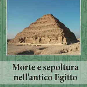 Morte e sepoltura nell‘antico Egitto. Nuova ediz. Saldi