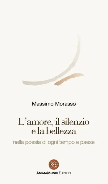 L‘amore, il silenzio e la bellezza nella poesia di ogni tempo e paese Sconto