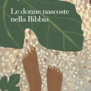 Prezzo Conveniente Le donne nascoste nella Bibbia