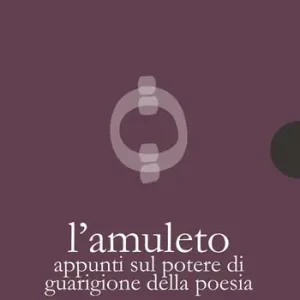 Sconto L‘amuleto. Appunti sul potere di guarigione della poesia